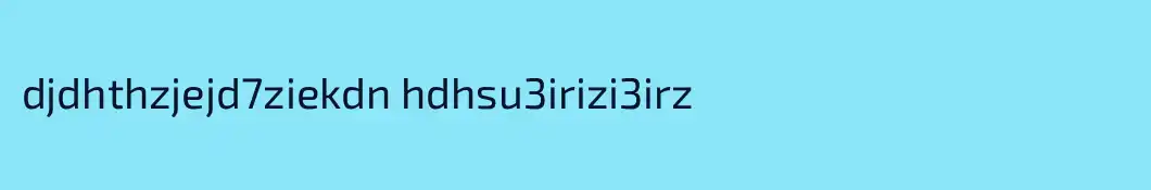 djdhthzjejd7ziekdn hdhsu3irizi3irz